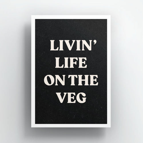 Livin' Life On The Veg Art Print