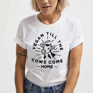 Vegan bis die Kühe nach Hause kommen T-Shirt (Unisex)