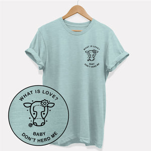 Was ist Liebe? Baby Don't Herd Me Corner - Ethisches veganes T-Shirt (Unisex)
