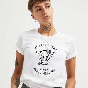 Qu'est-ce que l'amour? T-shirt végétalien éthique Baby Don’t Herd Me (Unisexe)