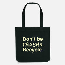 Load image into Gallery viewer, Don&#39;t Be Trashy. Recycle. Vegan Tote Bag-Vegan Apparel, Vegan Accessories, Vegan Gift, Vegan Tote Bag-Vegan Outfitters-Black-Vegan Outfitters
