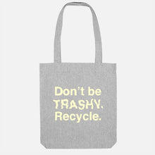 Load image into Gallery viewer, Don&#39;t Be Trashy. Recycle. Vegan Tote Bag-Vegan Apparel, Vegan Accessories, Vegan Gift, Vegan Tote Bag-Vegan Outfitters-Heather Grey-Vegan Outfitters