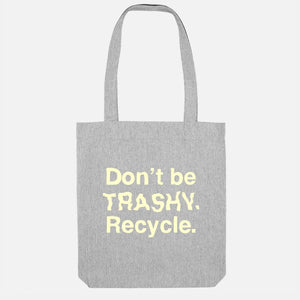 Don't Be Trashy. Recycle. Vegan Tote Bag-Vegan Apparel, Vegan Accessories, Vegan Gift, Vegan Tote Bag-Vegan Outfitters-Heather Grey-Vegan Outfitters