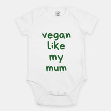 Load image into Gallery viewer, Vegan Like My Mum Vegan Baby Onesie-Vegan Apparel, Vegan Clothing, Vegan Baby Onesie, EPB02-Vegan Outfitters-3-6 months-White-Vegan Outfitters