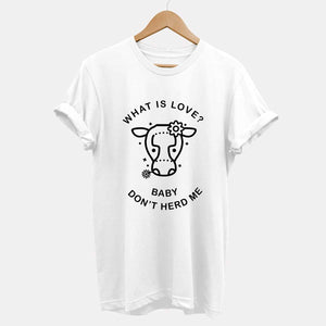 What is Love? Baby Don't Herd Me - Ethical Vegan T-Shirt (Unisex)-Vegan Apparel, Vegan Clothing, Vegan T Shirt, BC3001-Vegan Outfitters-X-Small-White-Vegan Outfitters